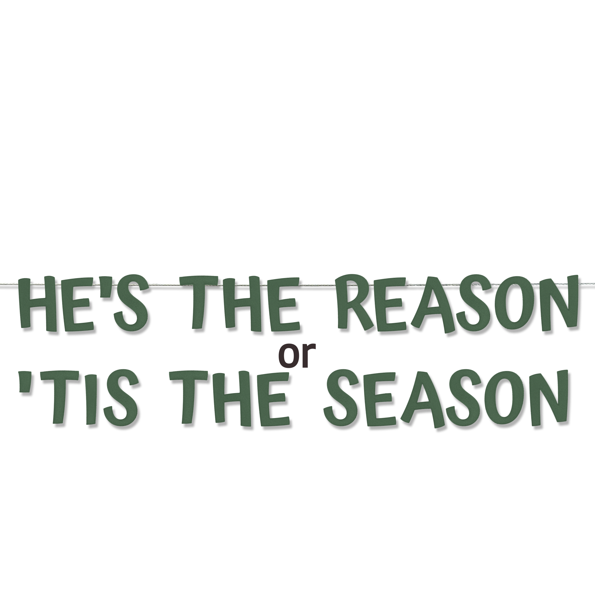 'TIS THE SEASON / HE'S THE REASON