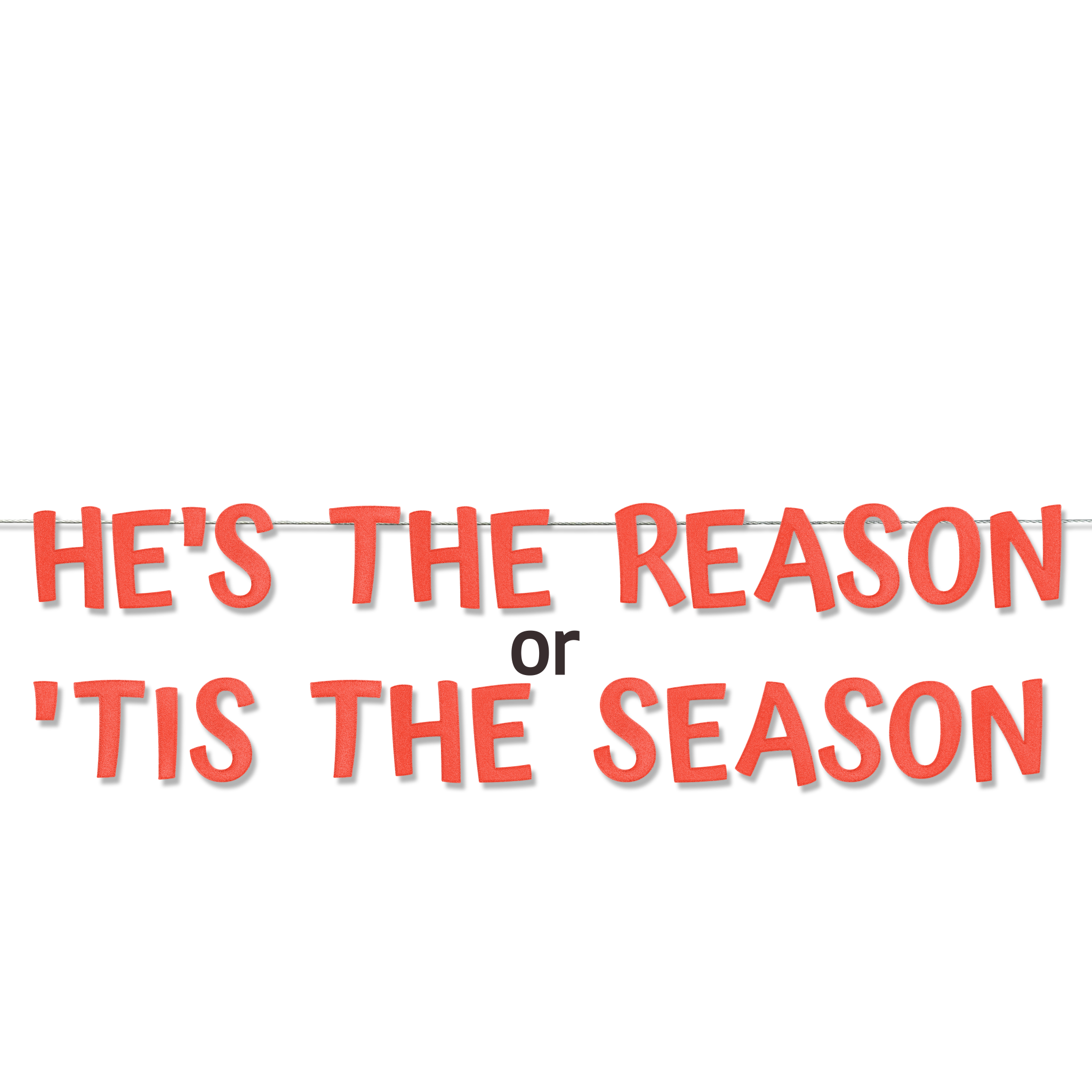 'TIS THE SEASON / HE'S THE REASON