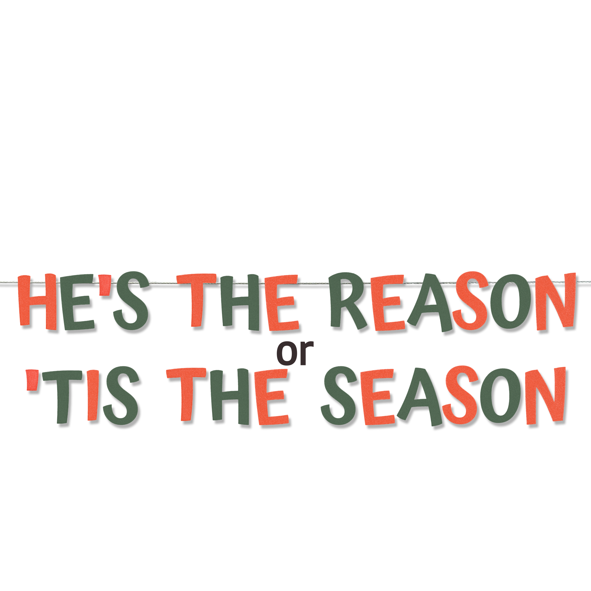 'TIS THE SEASON / HE'S THE REASON